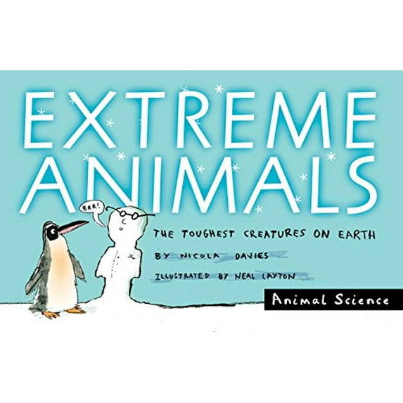 Pre-Owned Extreme Animals: The Toughest Creatures on Earth (Paperback) 0763641278 9780763641276
