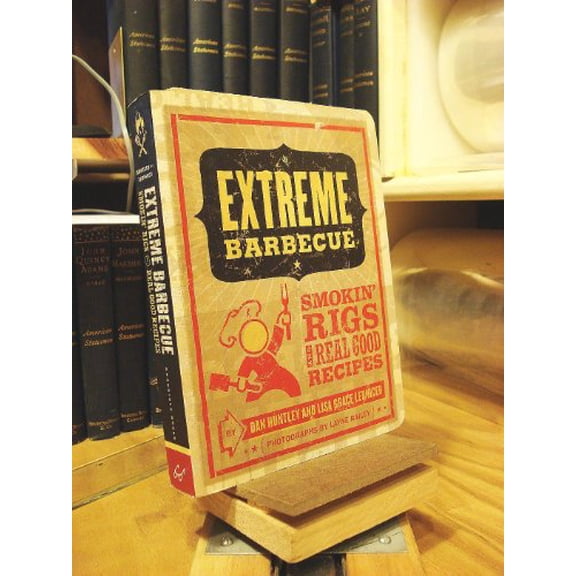 Pre-Owned Extreme Barbecue: Smokin' Rigs and Real Good Recipes (Paperback) 0811853187 9780811853187