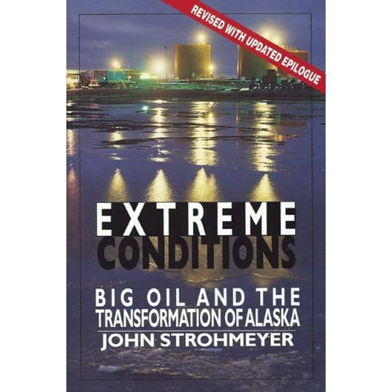 Pre-Owned EXTREME CONDITIONS: Big Oil and the Transformation of Alaska (Paperback) 1888125209 9781888125207