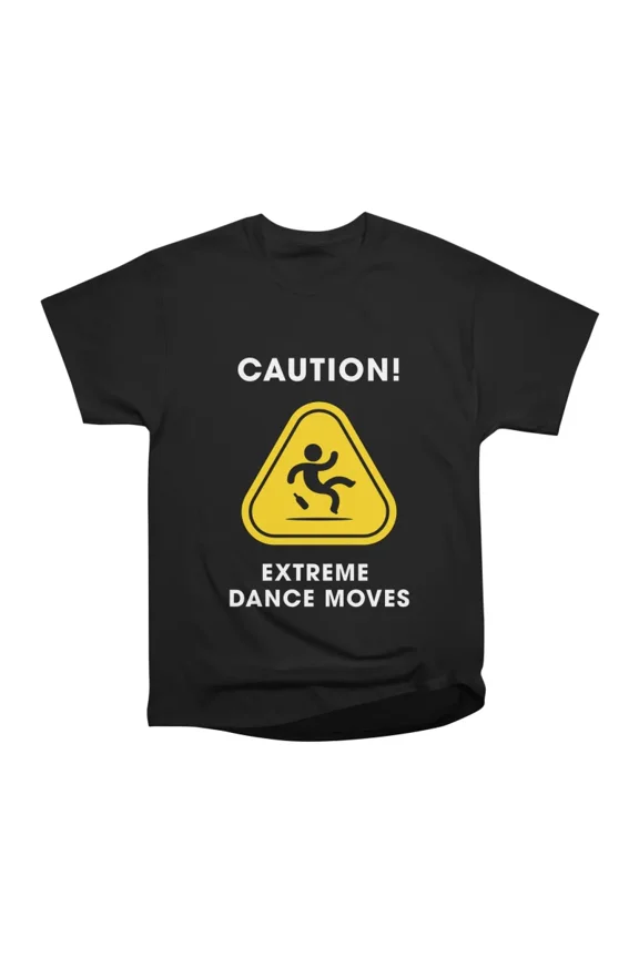 Extreme Dance Moves T-Shirt Tee Gift For Him Merch For Her Apparel For Friend