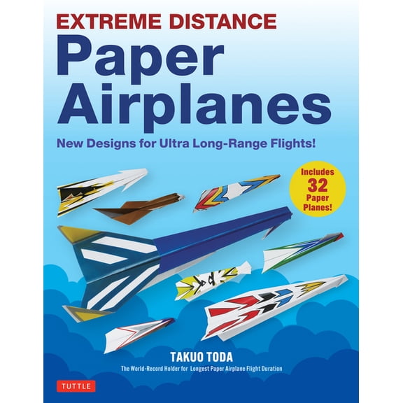 Extreme Distance Paper Airplanes: New Designs for Ultra Long-Range Flights! (Includes 32 Tear-Out Paper Planes), (Paperback)