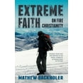 thumbnail image 1 of Extreme Faith, on Fire Christianity: Hearing from God and Moving in His Grace, Strength & Power, Living in Victory (Paperback), 1 of 1