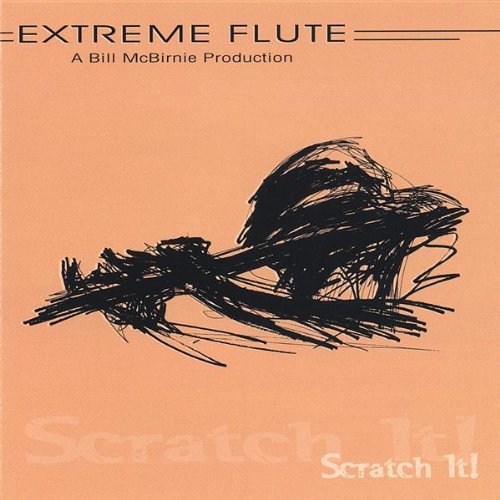 Extreme Flute Bill McBirnie - Scratch It! - Music & Performance - CD