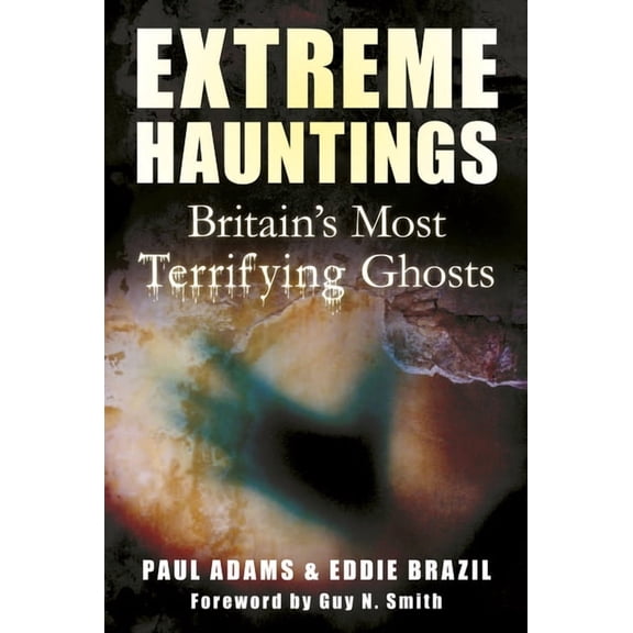 Extreme Hauntings : Britain's Most Terrifying Ghosts (Paperback)