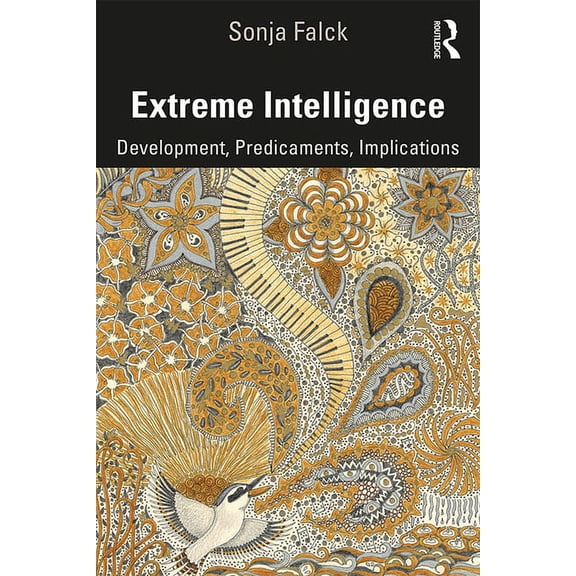 Extreme Intelligence: Development, Predicaments, Implications, (Paperback)