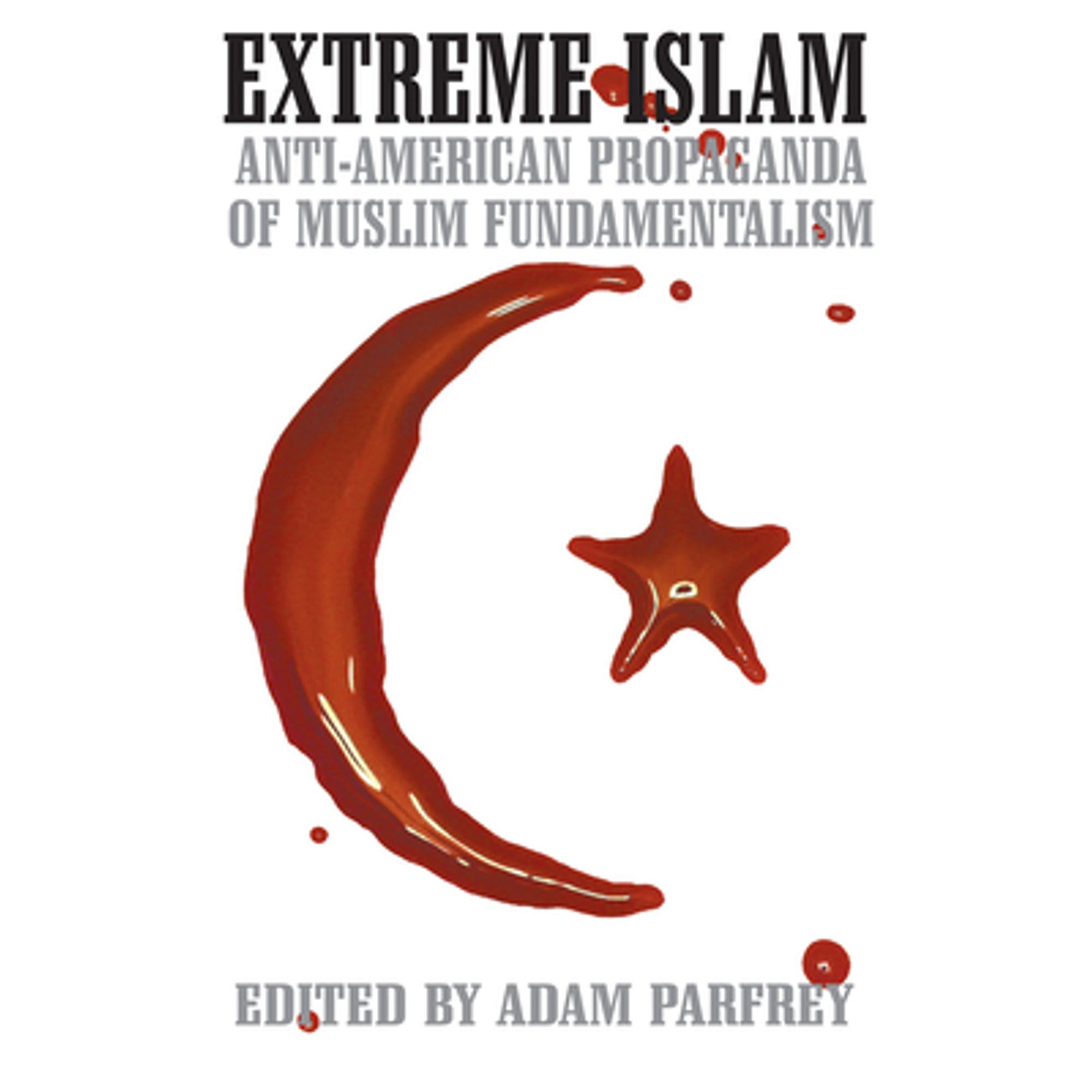Pre-Owned Extreme Islam: Anti-American Propaganda of Muslim Fundamentalism Paperback Adam Parfrey