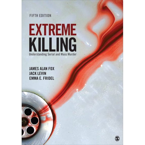 Extreme Killing: Understanding Serial and Mass Murder, (Paperback)
