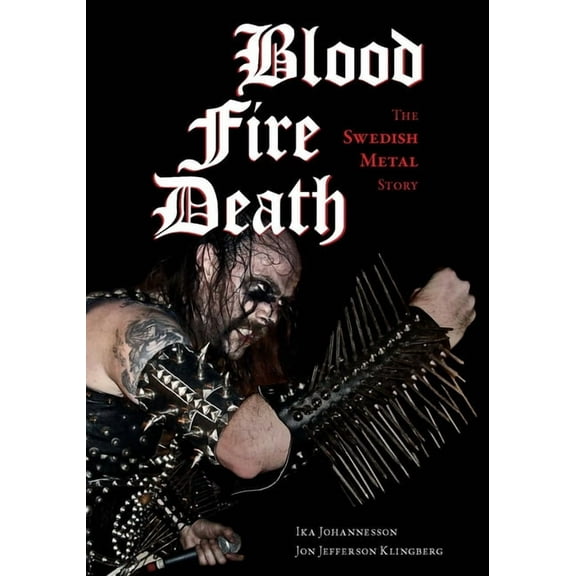 Extreme Metal Blood, Fire, Death: The Swedish Metal Story, (Paperback)