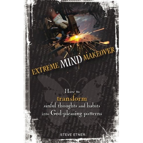 Pre-Owned Extreme Mind Makeover: How to Transform Sinful Thoughts and Patterns into God-Pleasing Habits Paperback