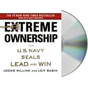 EXTREME OWNERSHIP HOW U. S. NAVY SEALS LEAD AND W