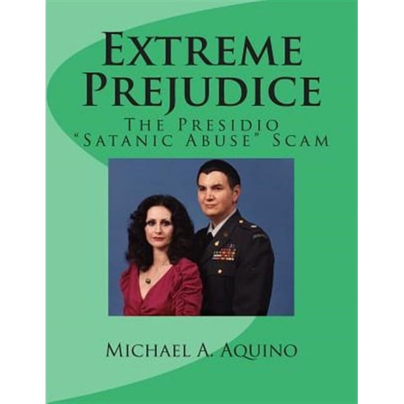 Extreme Prejudice: The Presidio "Satanic Abuse" Scam (Paperback)