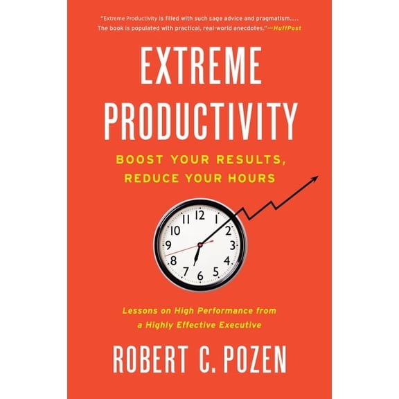 Extreme Productivity: Boost Your Results, Reduce Your Hours, (Paperback)