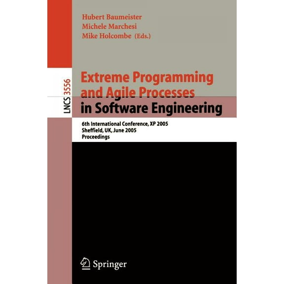 Extreme Programming and Agile Processes in Software Engineering: 6th International Conference, XP 2005, Sheffield, Uk, J, (Paperback)