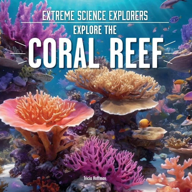 Extreme Science Explorers Explore the Coral Reef, (Hardcover)