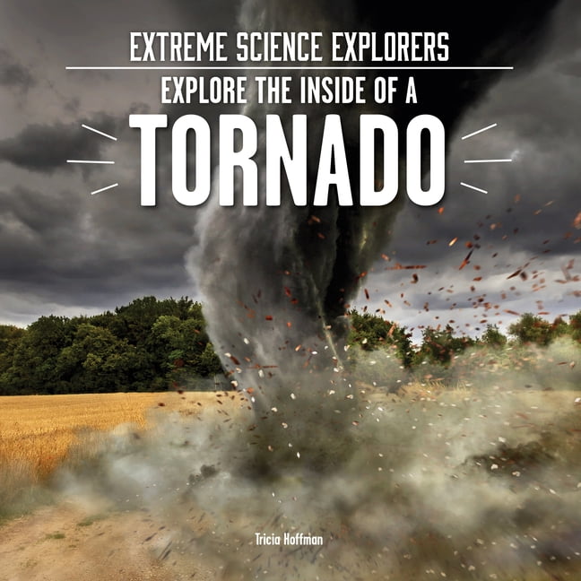 Extreme Science Explorers Explore the Inside of a Tornado, (Hardcover)