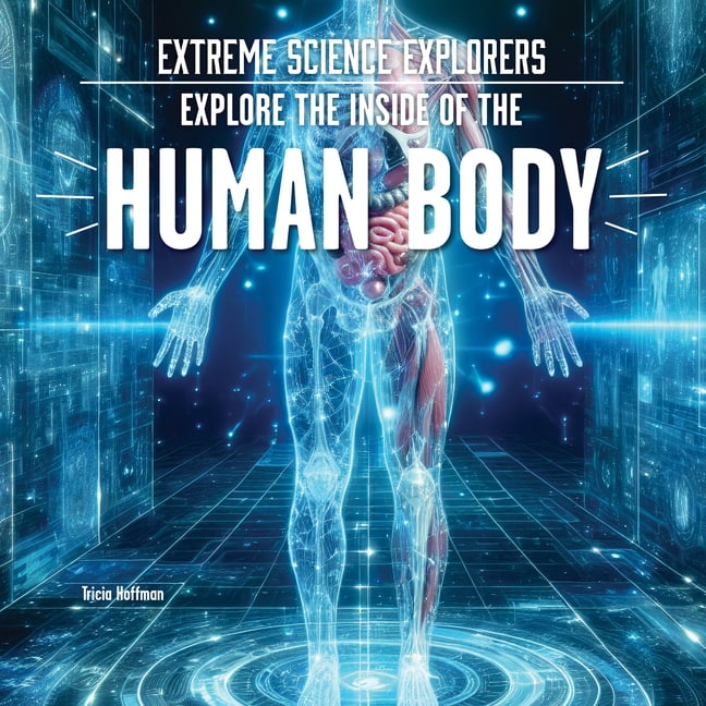 Extreme Science Explorers Explore the Inside of the Human Body, (Paperback)