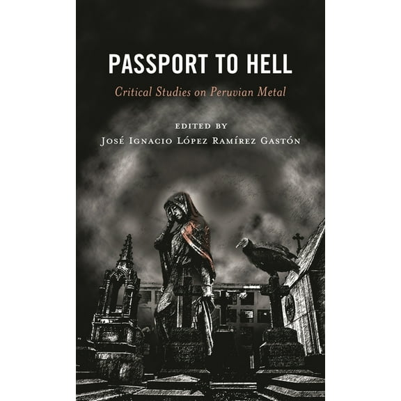 Extreme Sounds Studies: Global Socio-Cul Passport to Hell: Critical Studies on Peruvian Metal, (Hardcover)