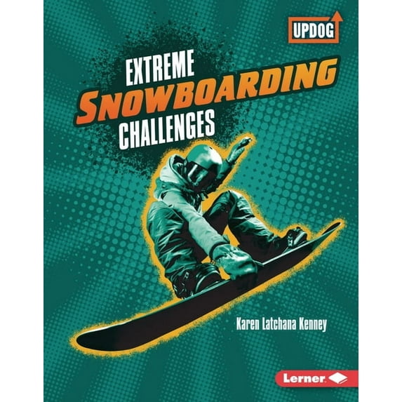 Extreme Sports Guides (Updog Books (Tm)): Extreme Snowboarding Challenges (Hardcover)