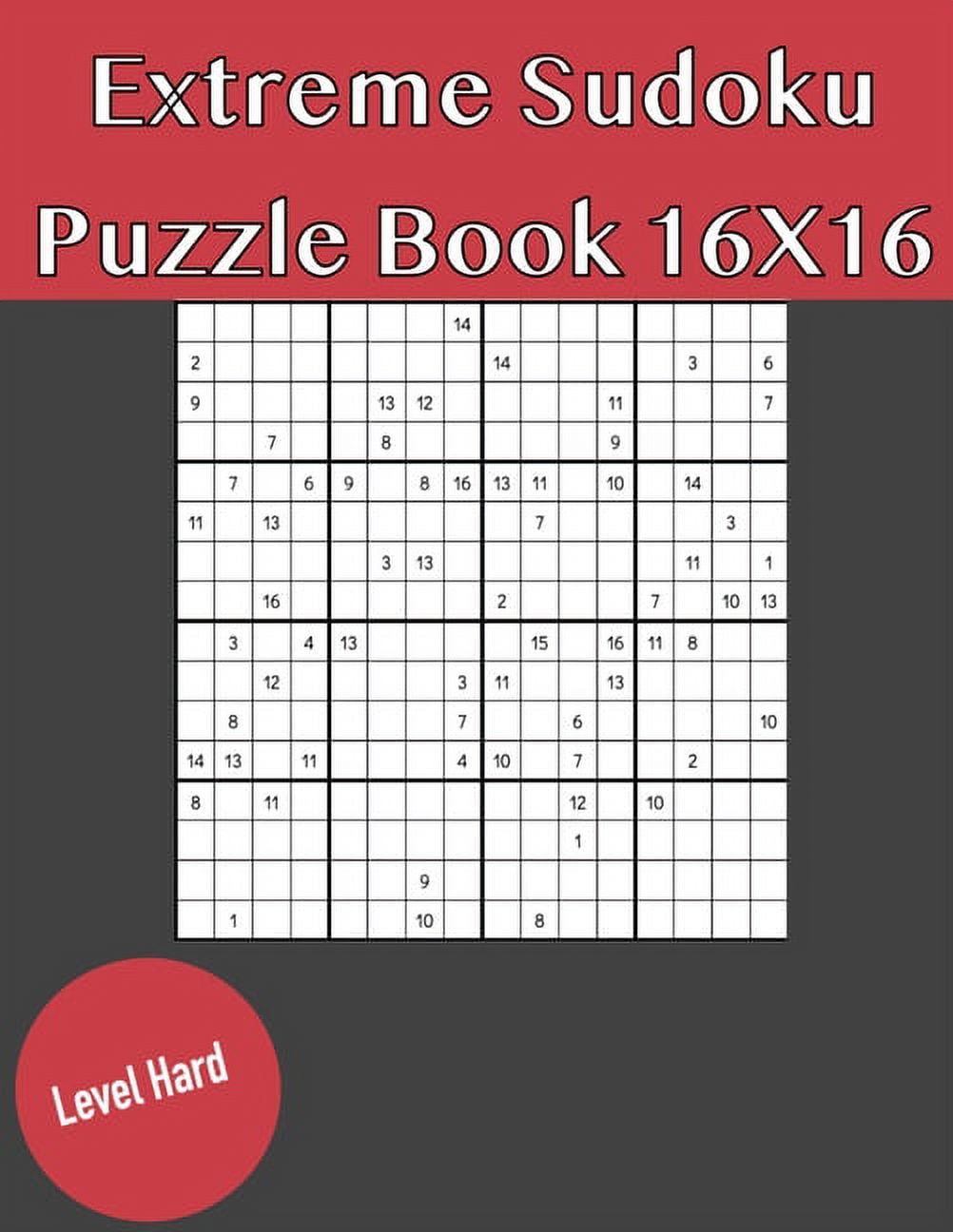 Extreme Sudoku Puzzle Book 16X16 Hard Level: Rediscover the fun of ...