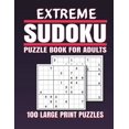 thumbnail image 1 of Extreme Sudoku Puzzle Book for Adults: 100 Extreme Sudoku Puzzles And Solutions Sudoku puzzle book for adults . sudoku b, (Paperback), 1 of 1