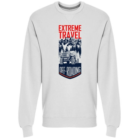 Extreme Travel Off Road Graphic Sweatshirt Men -Image by Shutterstock, Male Small