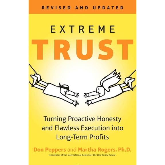 Extreme Trust: Turning Proactive Honesty and Flawless Execution into Long-Term Profits, RevisedEdition, (Paperback)