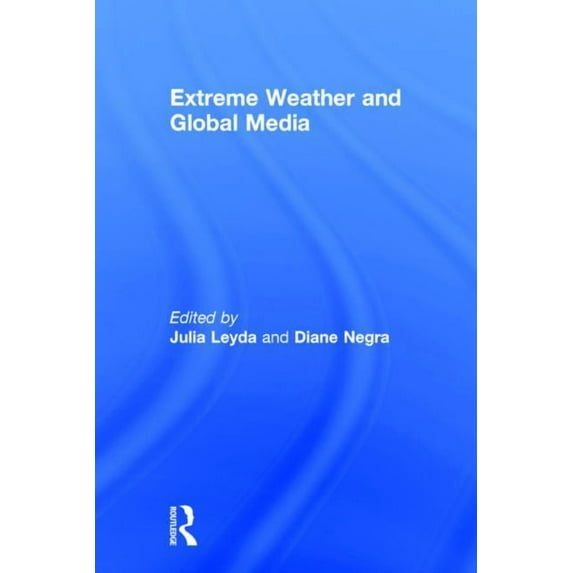 Extreme Weather and Global Media, (Hardcover)