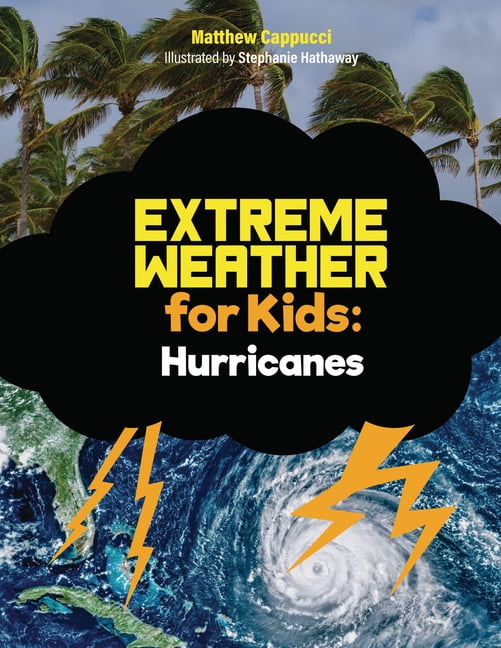 Extreme Weather for Kids Hurricanes: Lessons and Activities about Hurricanes, Tropical Cyclones, and More!, Book 3, (Hardcover)