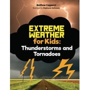 Extreme Weather for Kids Thunderstorms and Tornadoes Lessons and Activities about Thunder, Lightning, and More!, Book 2, Hardcover
