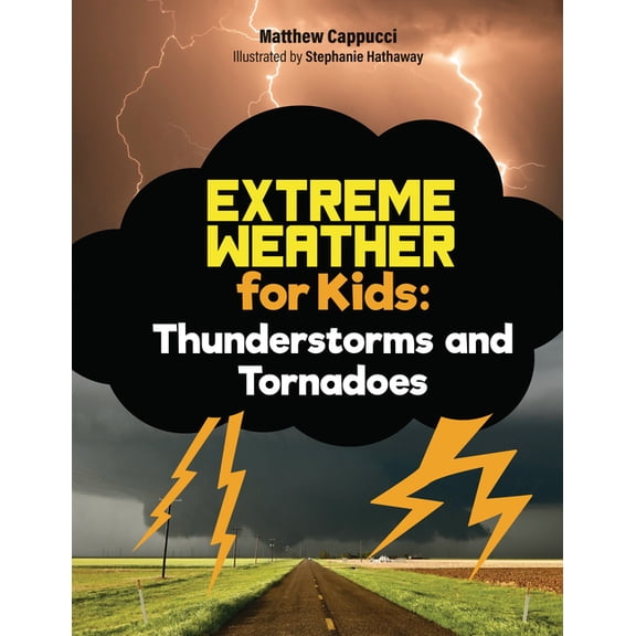 Extreme Weather for Kids Thunderstorms and Tornadoes: Lessons and Activities about Thunder, Lightning, and More!, Book 2, (Hardcover)