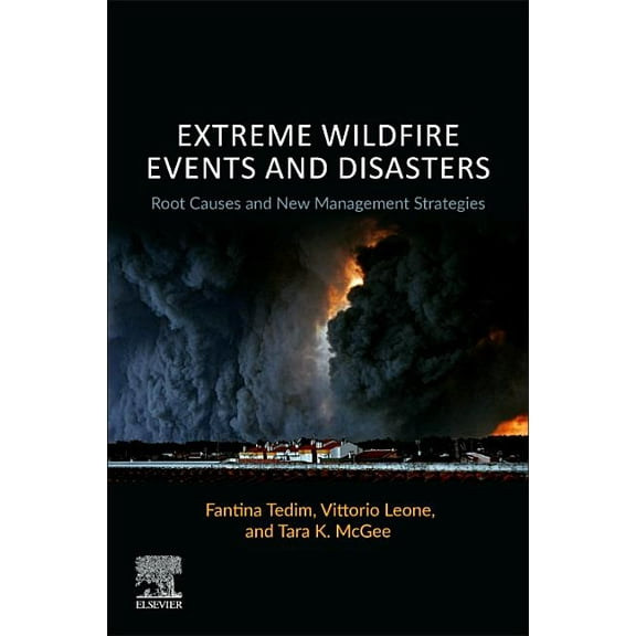 Extreme Wildfire Events and Disasters: Root Causes and New Management Strategies, (Paperback)