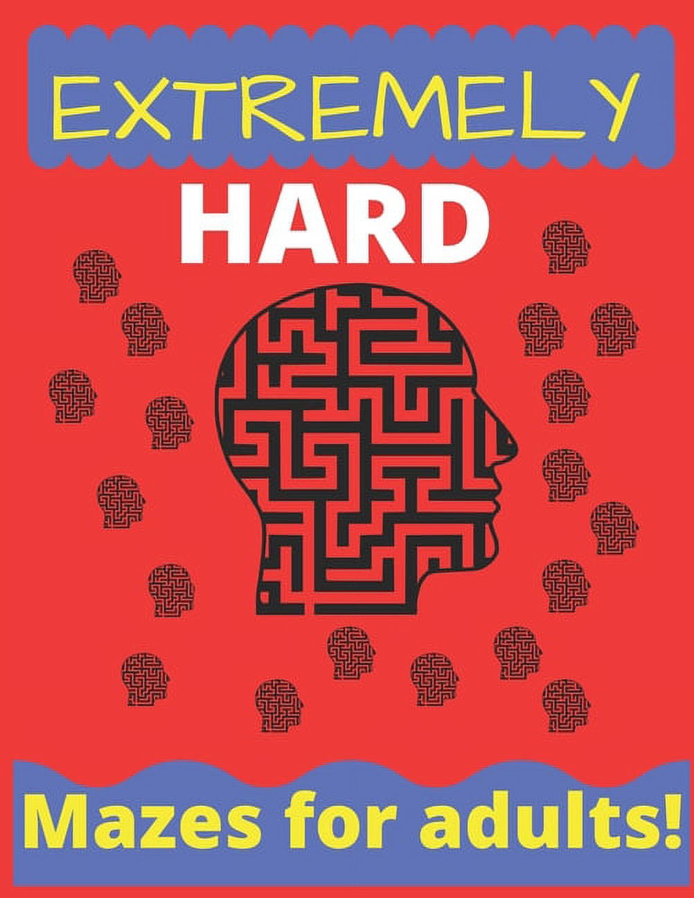 Extremely Hard Mazes For Adults 100 maze puzzles for adults 100 Maze challenge (Paperback