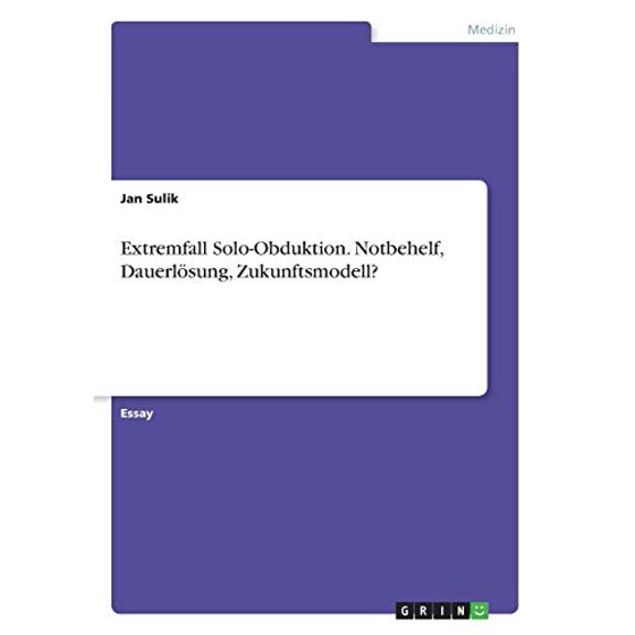 Extremfall Solo-Obduktion. Notbehelf, Dauerlsung, Zukunftsmodell? (Paperback)