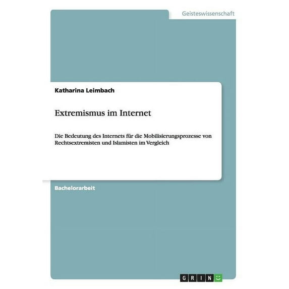 Extremismus im Internet : Die Bedeutung des Internets für die Mobilisierungsprozesse von Rechtsextremisten und Islamisten im Vergleich (Paperback)