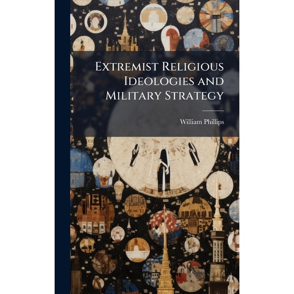 Extremist Religious Ideologies and Military Strategy, (Hardcover)