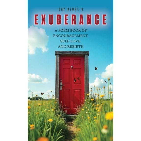 Exuberance: A Poem Book of Encouragement, Self-Love, and Rebirth, (Hardcover)