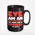 thumbnail image 1 of Eye Am An Optometrist, My Jokes Are As Corneas It Gets. Optometry Humor, Black 15oz Ceramic Mug, 1 of 5