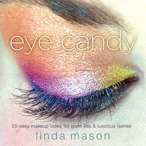 Pre-Owned Eye Candy: 55 Easy Makeup Looks for Glam Lids and Luscious Lashes (Paperback) 0823099695 9780823099696