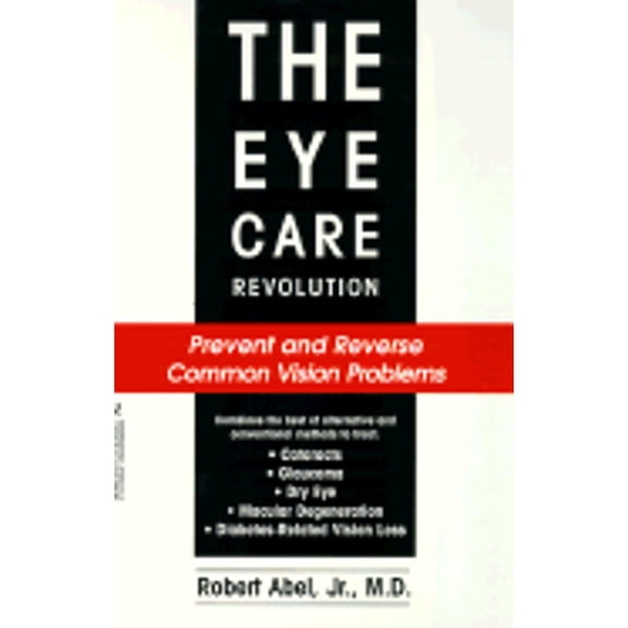Eye Care Revolution Prevent & Reverse Common Vision Problems by Robert Abel SC