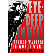 Eye-Deep in Hell Trench Warfare in World War I, Paperback