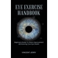 thumbnail image 1 of Eye Exercise Handbook: Beginners Guide To Vision Improvement &amp; Enhancing Your Eye Health, (Paperback), 1 of 1
