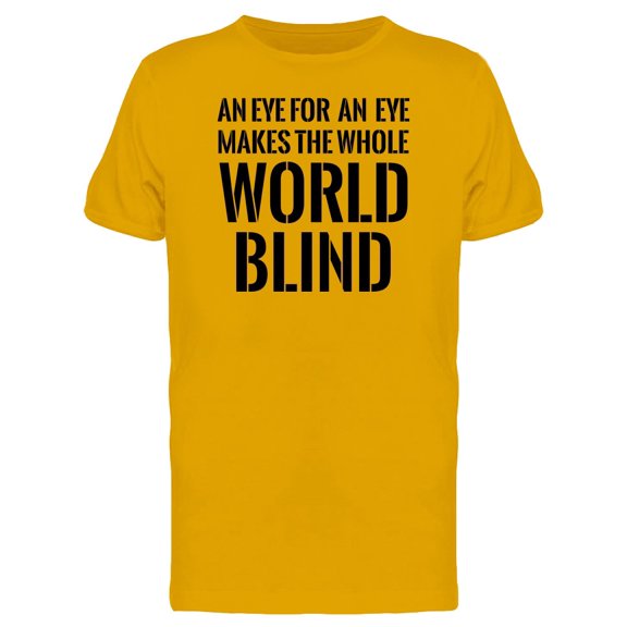 Eye For An Eye Makes World Blind T-Shirt Men -Image by Shutterstock, Male Small