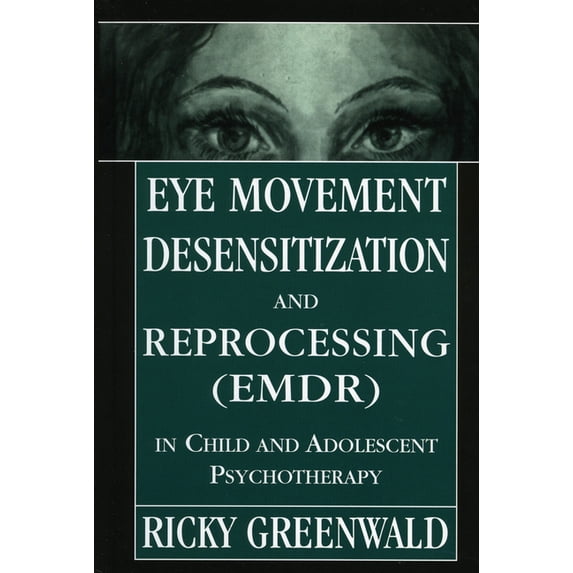Eye Movement Desensitization Reprocessing (Emdr) in Child and Adolescent Psychotherapy, (Hardcover)