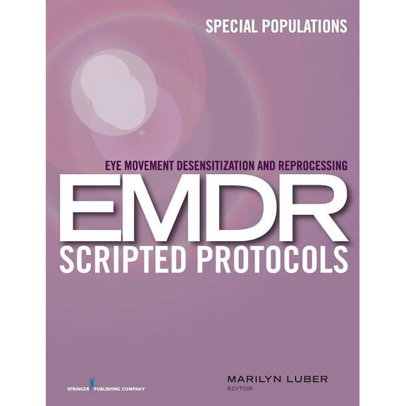 Eye Movement Desensitization and Reprocessing (EMDR) Scripted Protocols: Special Populations, (Paperback)