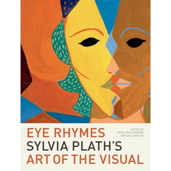 Pre-Owned Eye Rhymes: Sylvia Plath's Art of the Visual Hardcover