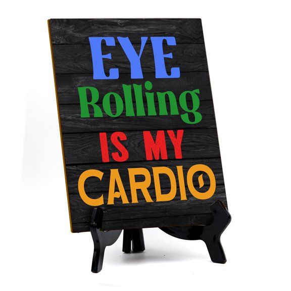 Eye Rolling Is My Cardio Table Sign with Acrylic Stand (6x8“) | Funny Home Decor