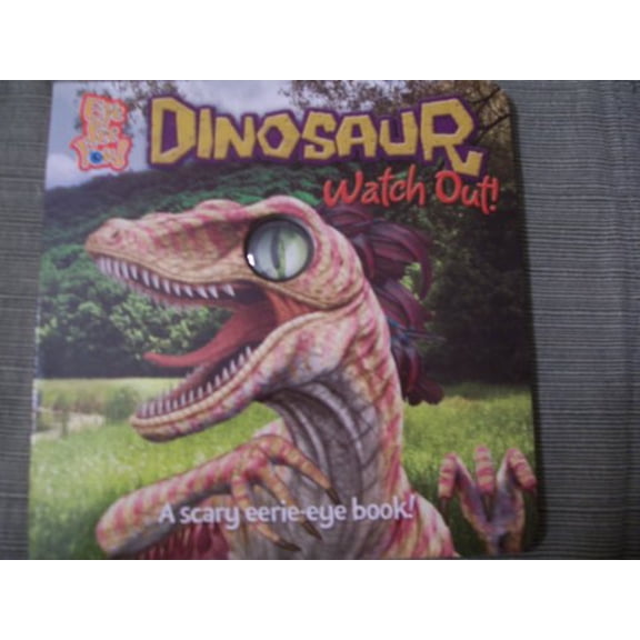 Pre-Owned Eye See You! Dinosaur Watch Out (A Scary Eerie-Eye Book) (Unknown Binding) 1403795835 9781403795830