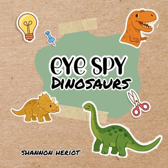 Eye Spy Dinosaurs: Discover Eggs, Fossils, and Dino Friends on Every Page, (Paperback)