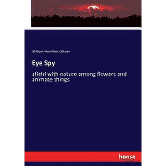 Eye Spy : afield with nature among flowers and animate things (Paperback)