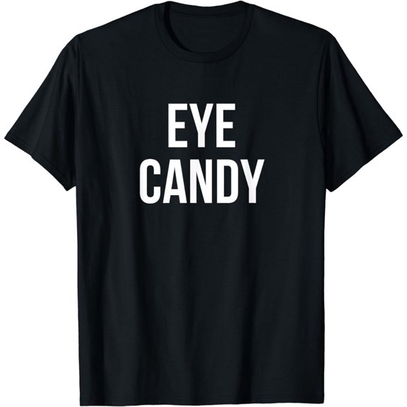 Eye candy T-Shirt